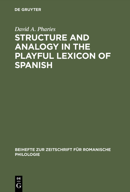 Structure and Analogy in the Playful Lexicon of Spanish (Reprint 2015) - Ingram