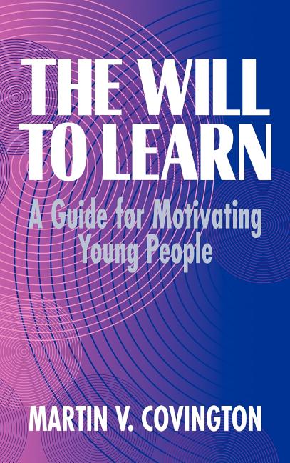 Will to Learn: A Guide for Motivating Young People - Ingram