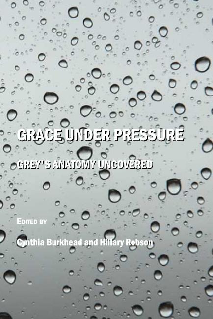 Grace Under Pressure: Grey's Anatomy Uncovered - Ingram