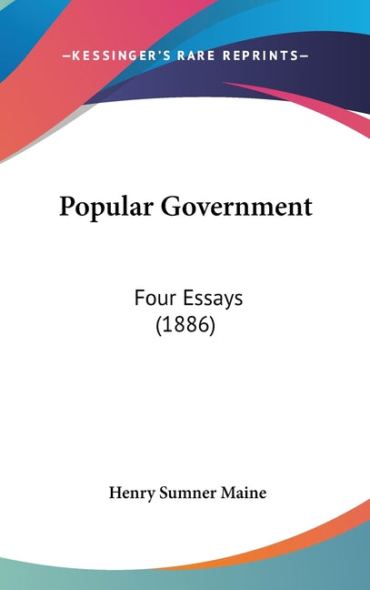 Popular Government: Four Essays (1886) - Ingram