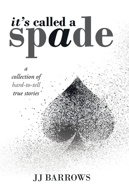 It's Called a Spade: A Collection of Hard-To-Tell True Stories - Ingram