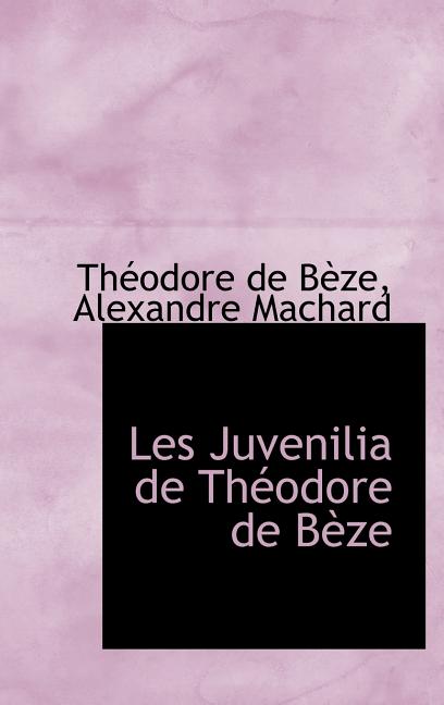 Les Juvenilia de Théodore de Bèze - Ingram