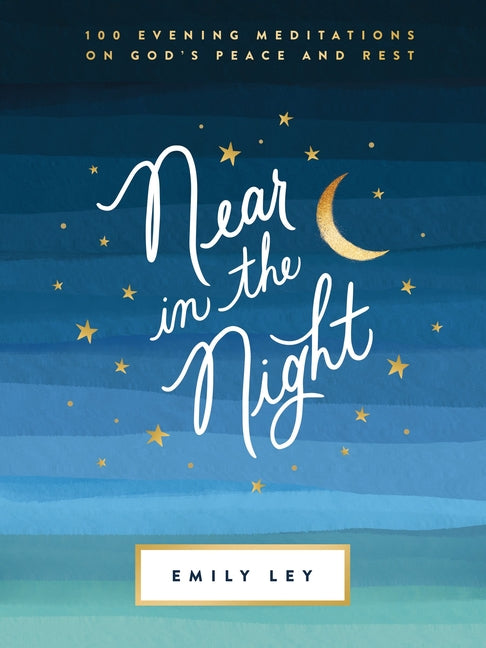Near in the Night: 100 Evening Meditations on God's Peace and Rest (a 100-Day Devotional) - Ingram