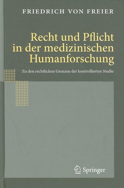 Recht Und Pflicht In der Medizinischen Humanforschung: Zu Den Rechtlichen Grenzen der Kontrollierten Studie (2009) - Ingram