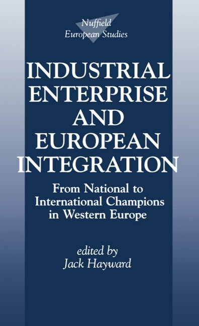 Industrial Enterprise and European Integration: From National to International Champions in Western Europe - Ingram
