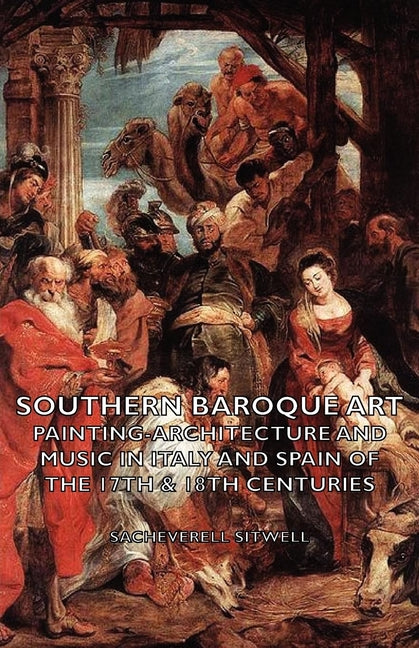 Southern Baroque Art - Painting-Architecture and Music in Italy and Spain of the 17th & 18th Centuries - Ingram