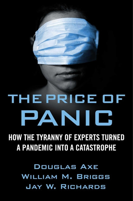 Price of Panic: How the Tyranny of Experts Turned a Pandemic Into a Catastrophe - Ingram