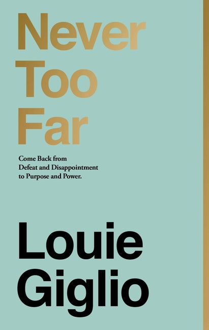 Never Too Far: Come Back from Defeat and Disappointment to Purpose and Power - Ingram