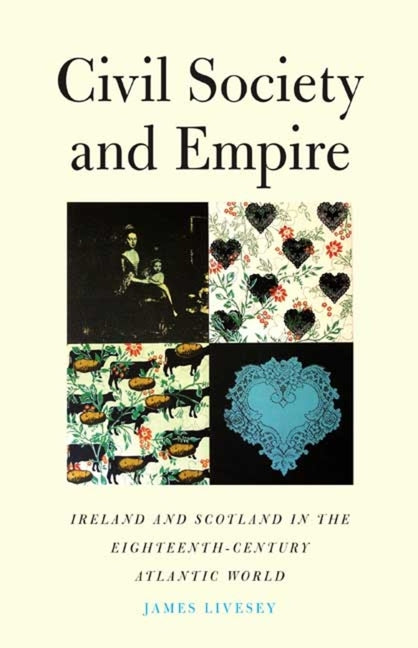 Civil Society and Empire: Ireland and Scotland in the Eighteenth-Century Atlantic World - Ingram
