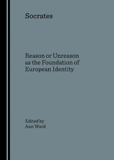 Socrates: Reason or Unreason as the Foundation of European Identity - Ingram
