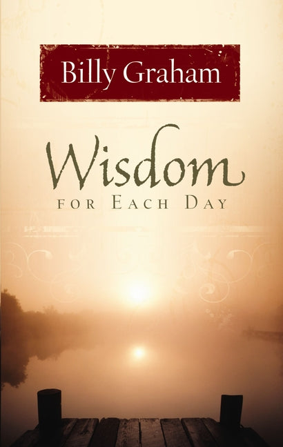 Wisdom for Each Day: Daily Devotions to Guide Your Life and Grow Your Faith (a 365-Day Devotional) - Ingram