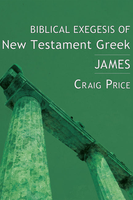 Biblical Exegesis of New Testament Greek: James - Ingram