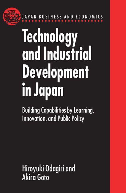 Technology and Industrial Development in Japan: Building Capabilities by Learning, Innovation and Public Policy - Ingram