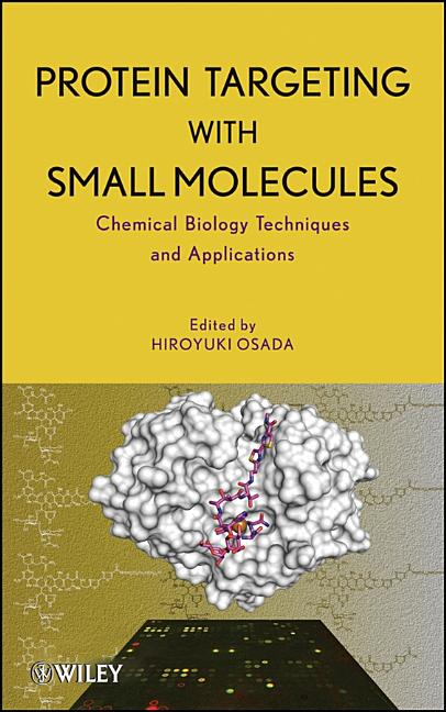 Protein Targeting with Small Molecules: Chemical Biology Techniques and Applications - Ingram
