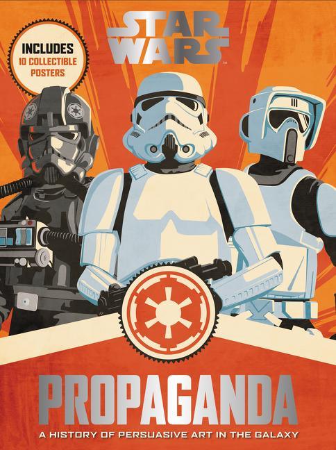 Star Wars Propaganda: A History of Persuasive Art in the Galaxy - stevensbooks