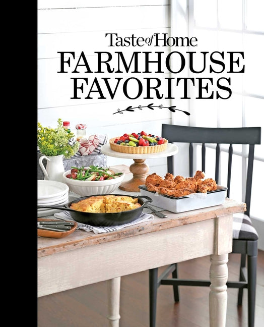 Taste of Home Farmhouse Favorites: Set Your Table with the Heartwarming Goodness of Today's Country Kitchens - Ingram
