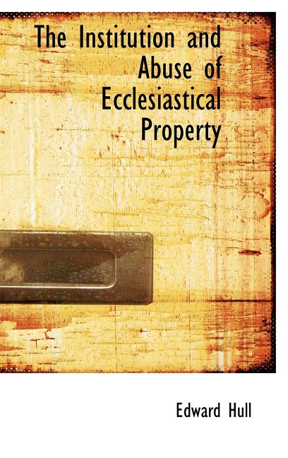 Institution and Abuse of Ecclesiastical Property - Ingram