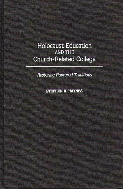 Holocaust Education and the Church-Related College: Restoring Ruptured Traditions - Ingram