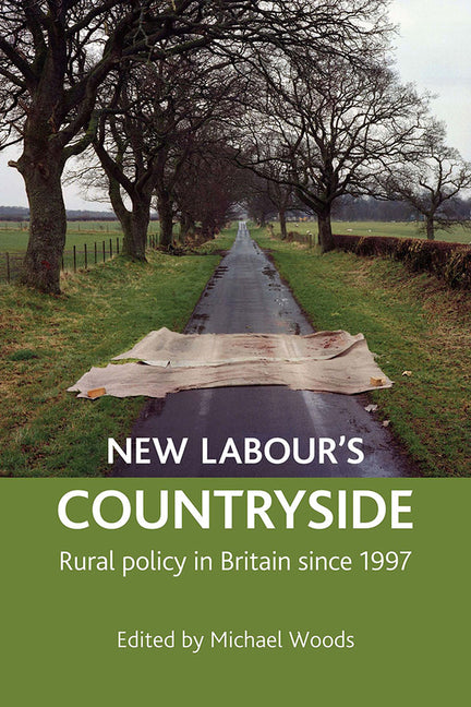 New Labour's Countryside: Rural Policy in Britain Since 1997 - Ingram