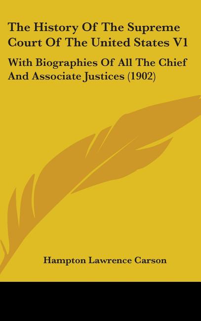 History Of The Supreme Court Of The United States V1: With Biographies Of All The Chief And Associate Justices (1902) - Ingram