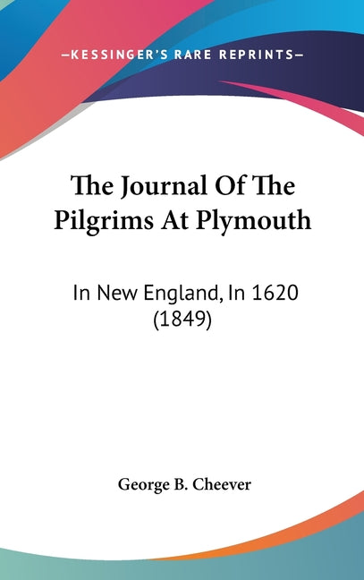 Journal Of The Pilgrims At Plymouth: In New England, In 1620 (1849) - Ingram