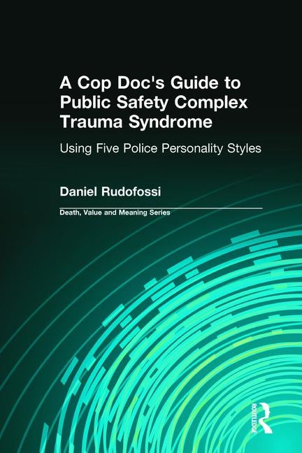 Cop Doc's Guide to Public Safety Complex Trauma Syndrome: Using Five Police Personality Styles - Ingram