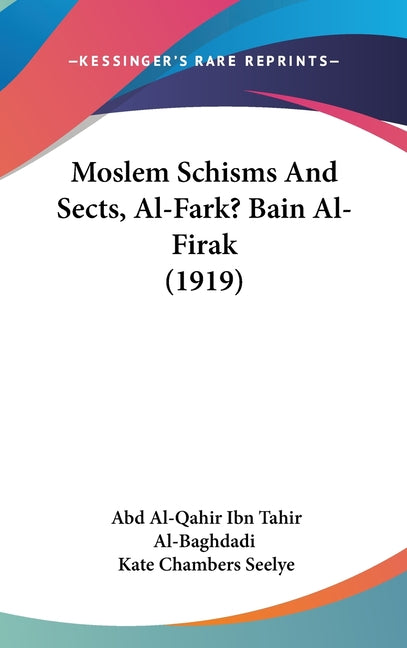 Moslem Schisms And Sects, Al-Fark? Bain Al-Firak (1919) - Ingram