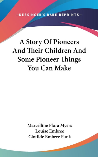 Story Of Pioneers And Their Children And Some Pioneer Things You Can Make - Ingram