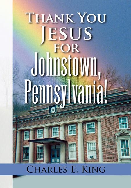 Thank You Jesus for Johnstown, Pennsylvania! - Ingram