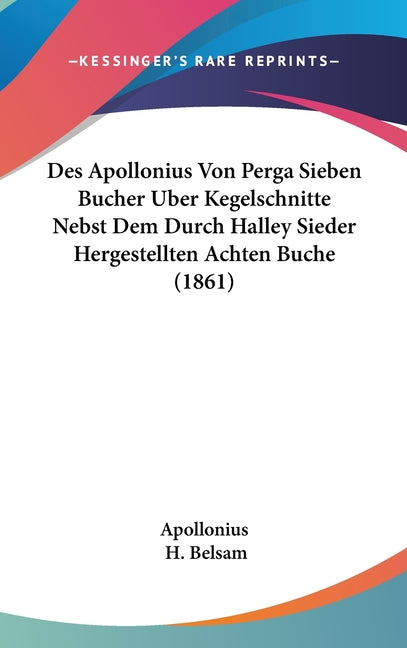 Des Apollonius Von Perga Sieben Bucher Uber Kegelschnitte Nebst Dem Durch Halley Sieder Hergestellten Achten Buche (1861) - Ingram