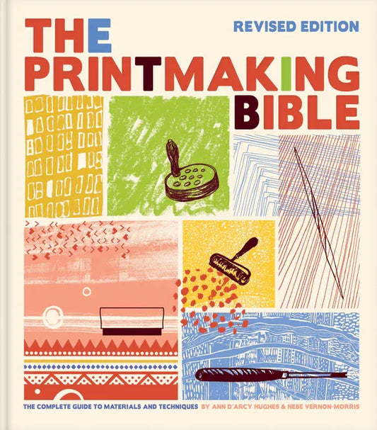 Printmaking Bible, Revised Edition: The Complete Guide to Materials and Techniques - stevensbooks