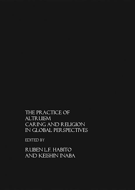 Practice of Altruism: Caring and Religion in Global Perspective - Ingram