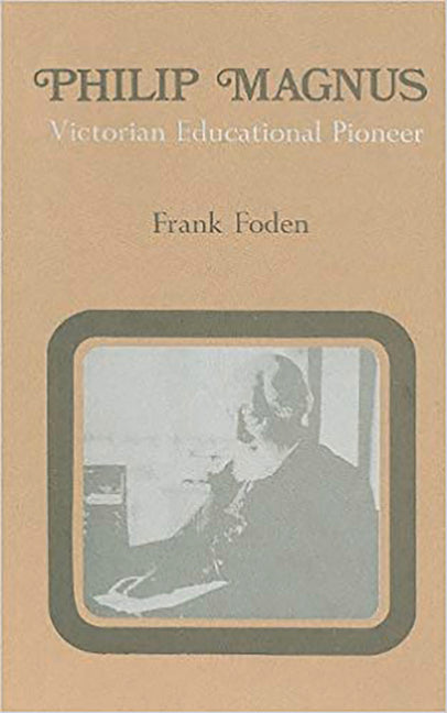 Philip Magnus: Victorian Educational Pioneer - Ingram