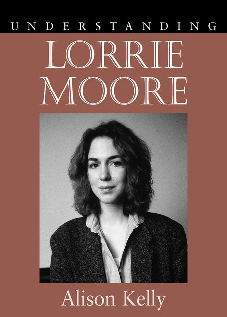 Understanding Lorrie Moore - Ingram