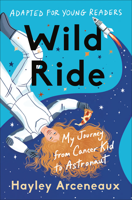 Wild Ride (Adapted for Young Readers): My Journey from Cancer Kid to Astronaut - Ingram
