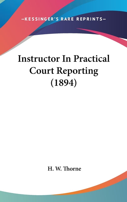 Instructor In Practical Court Reporting (1894) - Ingram