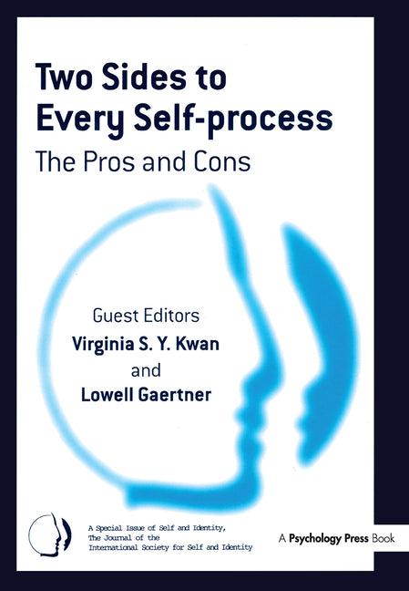 Two Sides to Every Self-Process: The Pros and Cons: A Special Issue of Self and Identity - Ingram