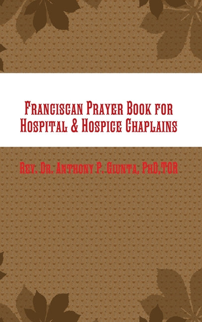 Franciscan Prayer Book for Hospital & Hospice Chaplains - Ingram