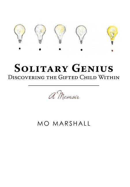 Solitary Genius: Discovering the Gifted Child Within A Memoir - Ingram