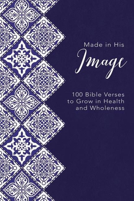Made in His Image: 100 Bible Verses to Grow in Health and Wholeness - Ingram