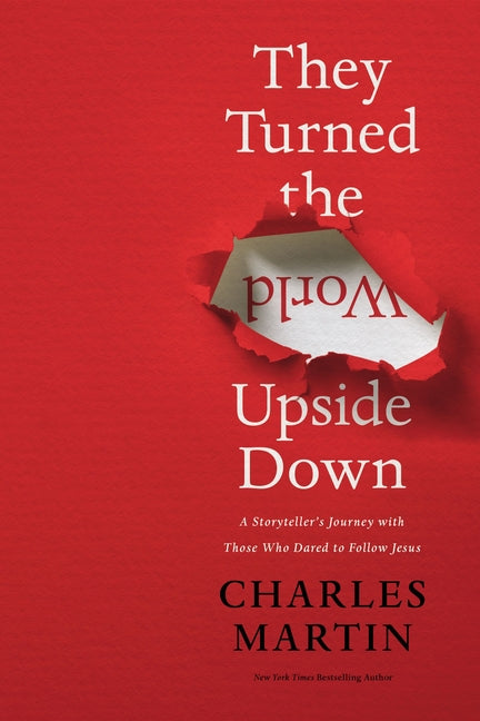 They Turned the World Upside Down: A Storyteller's Journey with Those Who Dared to Follow Jesus - Ingram
