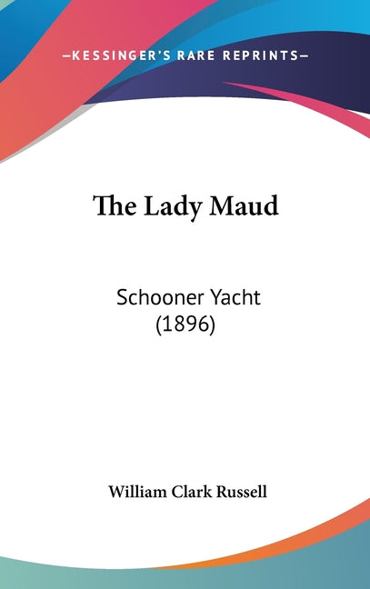Lady Maud: Schooner Yacht (1896) - Ingram
