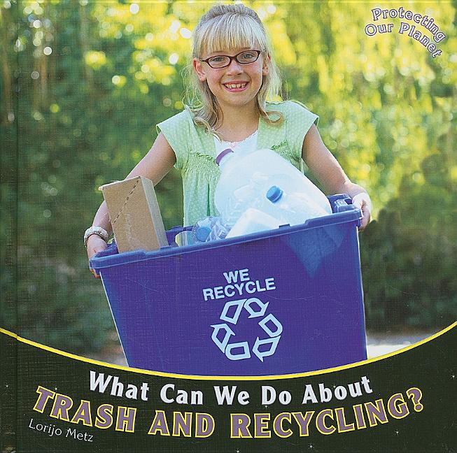 What Can We Do about Trash and Recycling? - Ingram