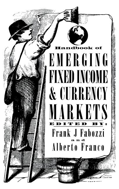 Handbook of Emerging Fixed Income and Currency Markets - Ingram