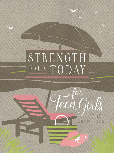 Strength for Today for Teen Girls: 365 Devotions - Ingram