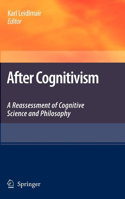 After Cognitivism: A Reassessment of Cognitive Science and Philosophy (2009) - Ingram