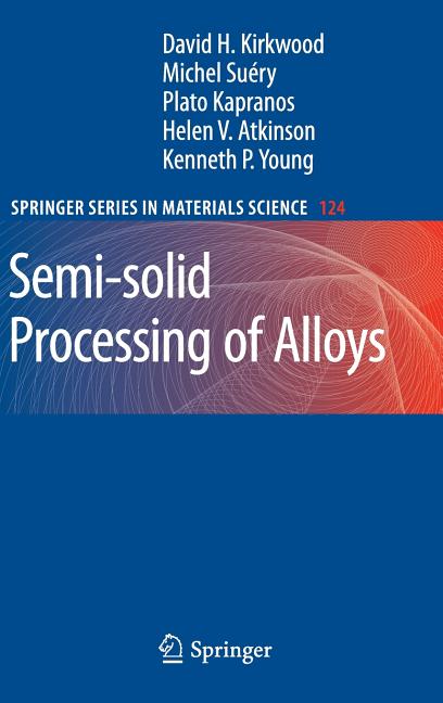 Semi-Solid Processing of Alloys (2010) - Ingram
