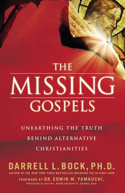 Missing Gospels: Unearthing the Truth Behind Alternative Christianities - Ingram