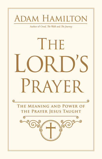 Lord's Prayer: The Meaning and Power of the Prayer Jesus Taught - Ingram