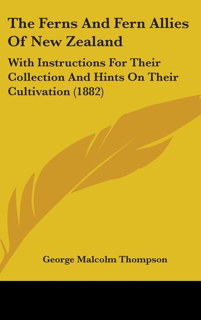 Ferns And Fern Allies Of New Zealand: With Instructions For Their Collection And Hints On Their Cultivation (1882) - Ingram